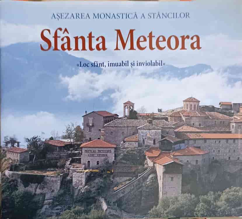 Vezi detalii pentru Sfanta Meteora, Loc Sfant, Imuabil Si Inviolabil