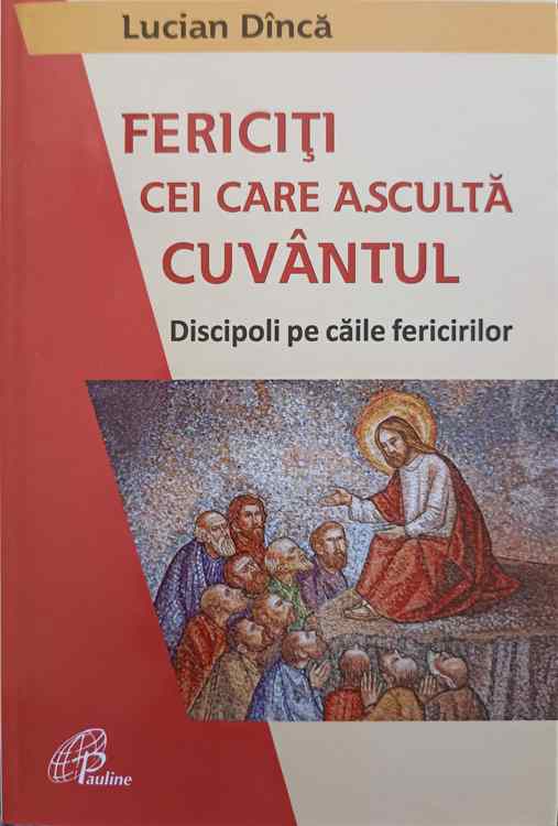 Fericiti Cei Care Asculta Cuvantul. Discipoli Pe Caile Fericirilor