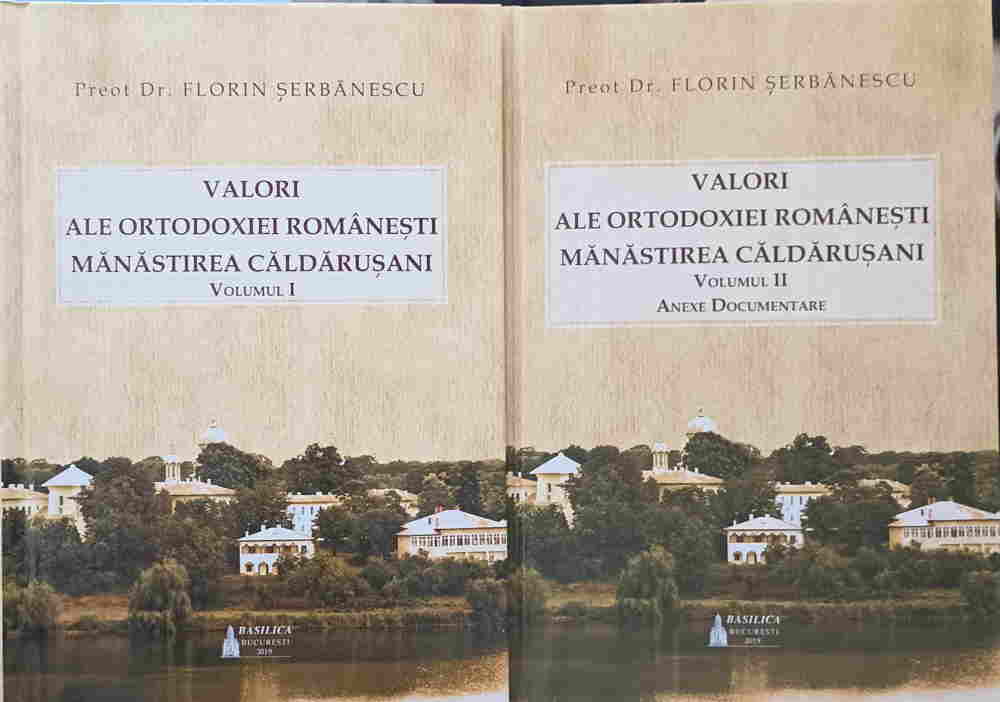 Valori Ale Ortodoxiei Romanesti. Manastirea Caldarusani Vol.1-2