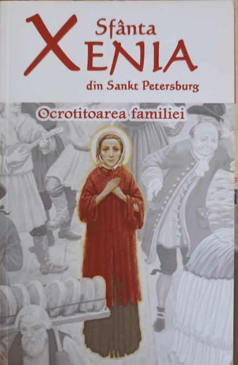 Vezi detalii pentru Sfanta Xenia Din Sankt Petersburg, Ocrotitoarea Familiei