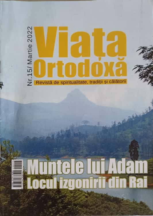 Vezi detalii pentru Viata Ortodoxa. Revista De Spiritualitate, Traditii Si Calatorii Nr.15/martie 2022