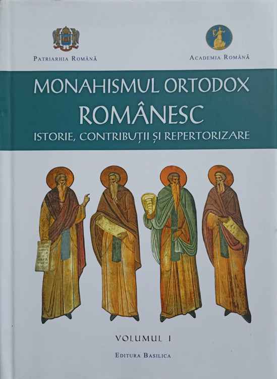 Monahismul Ortodox Romanesc. Istorie, Contributii Si Repertorizare Vol.1