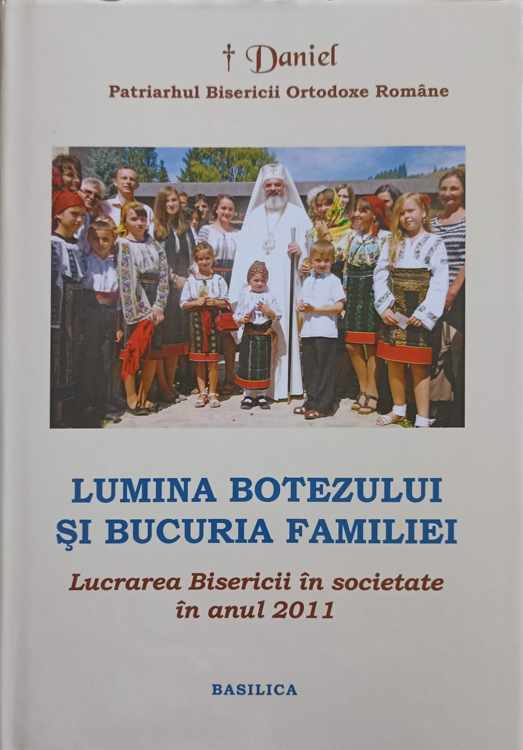 Lumina Botezului Si Bucuria Familiei. Lucrarea Bisericii In Societate In Anul 2011