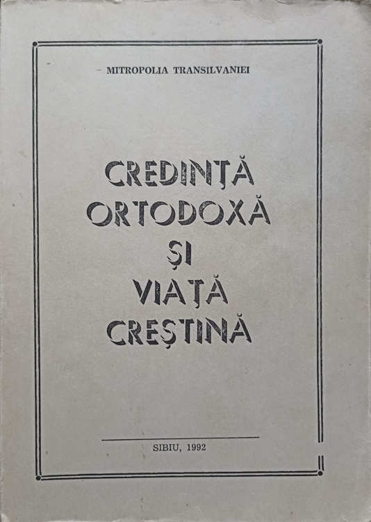 Vezi detalii pentru Credinta Ortodoxa Si Viata Crestina