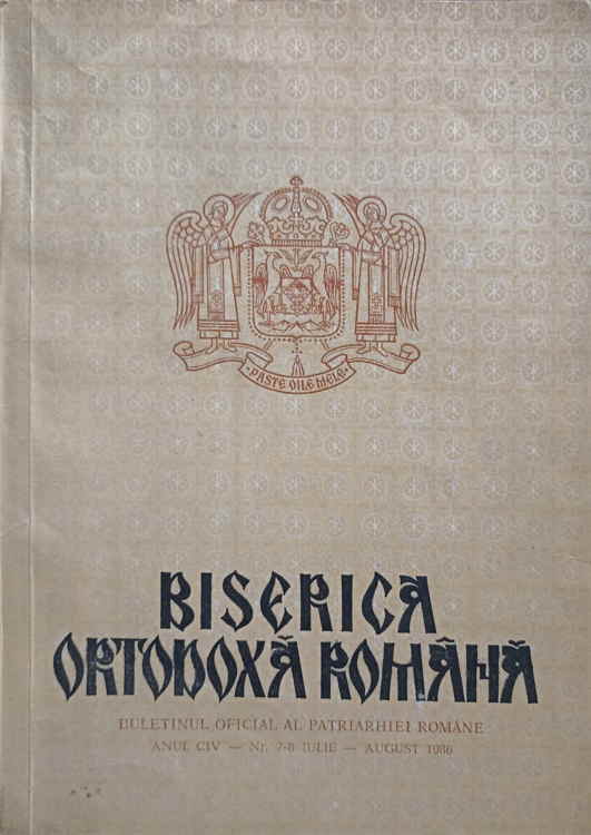 Biserica Ortodoxa Romana. Buletin Oficial Al Patriarhiei Romane, Anul Civ, Nr.7-8, Iulie-august 1986