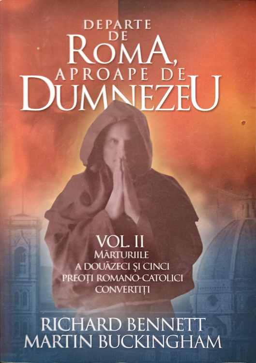 Departe De Roma, Aproape De Dumnezeu Vol.2 Marturiile A Douazeci Si Cinci Preoti Romano-catolici Convertiti