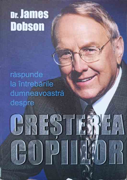 Vezi detalii pentru Dr. James Dobson Raspunde La Intrebarile Dumneavoastra Depre Cresterea Copiilor