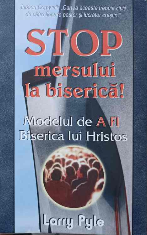 Stop Mersului La Biserica! Modelul De A Fi Biserica Lui Hristos