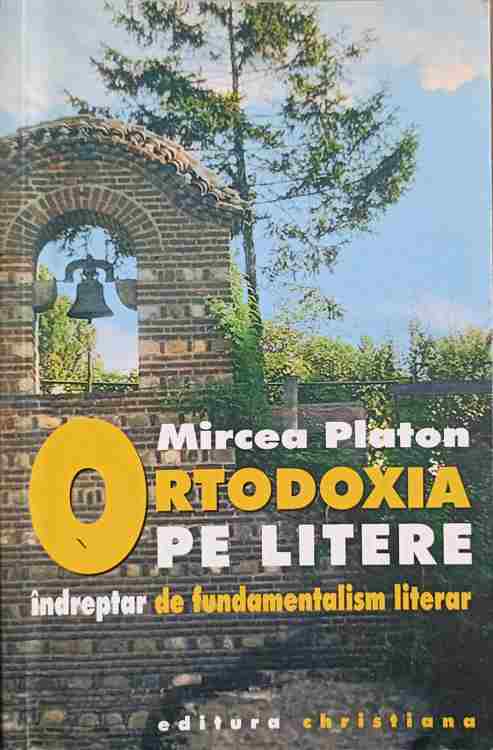 Ortodoxia Pe Litere. Indreptar De Fundamentalism Literar