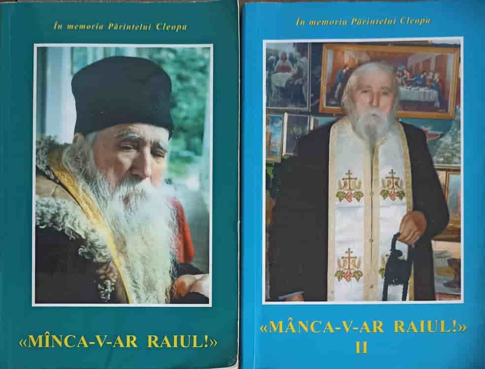 Manca-v-ar Raiul! Vol.1-2 In Memoria Parintelui Cleopa