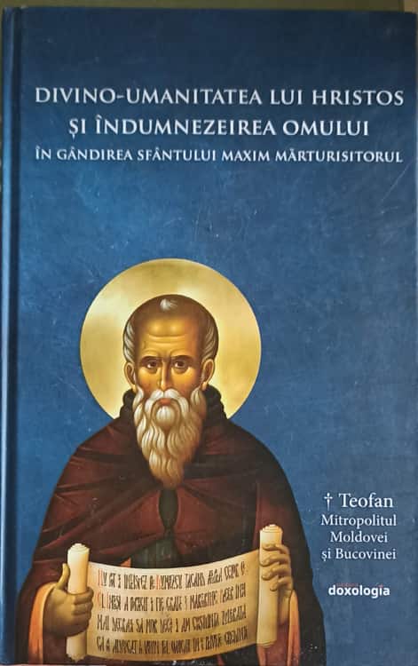 Vezi detalii pentru Divino-umanitatea Lui Hristos Si Indumnezeirea Omului In Gandirea Sfantului Maxim Marturisitorul