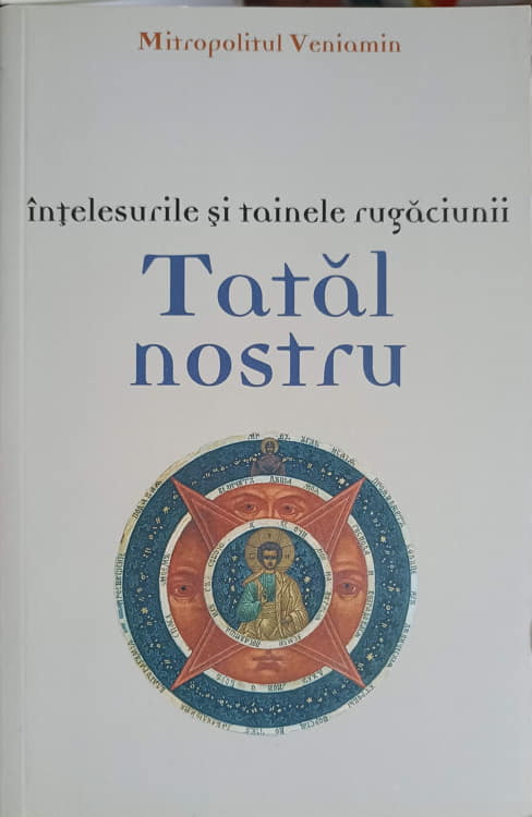 Intelesurile Si Tainele Rugaciunii Tatal Nostru