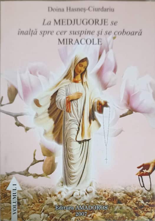 La Medjugorje Se Inalta Spre Cer Suspine Si Se Coboara Miracole (cu Dedicatia Autoarei)