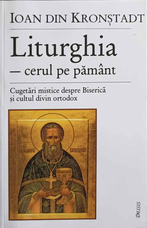 Liturghia - Cerul Pe Pamant. Cugetari Mistice Despre Biserica Si Cultul Divin Ortodox