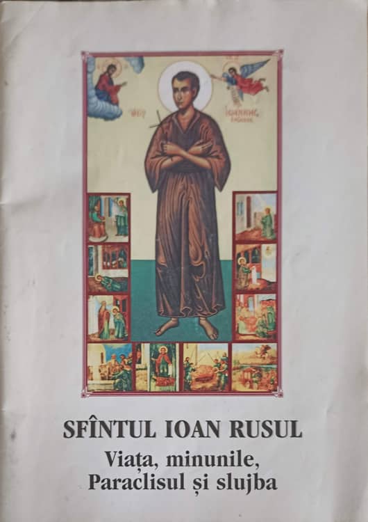 Sfantul Ioan Rusul. Viata, Minunile, Paraclisul Si Slujba