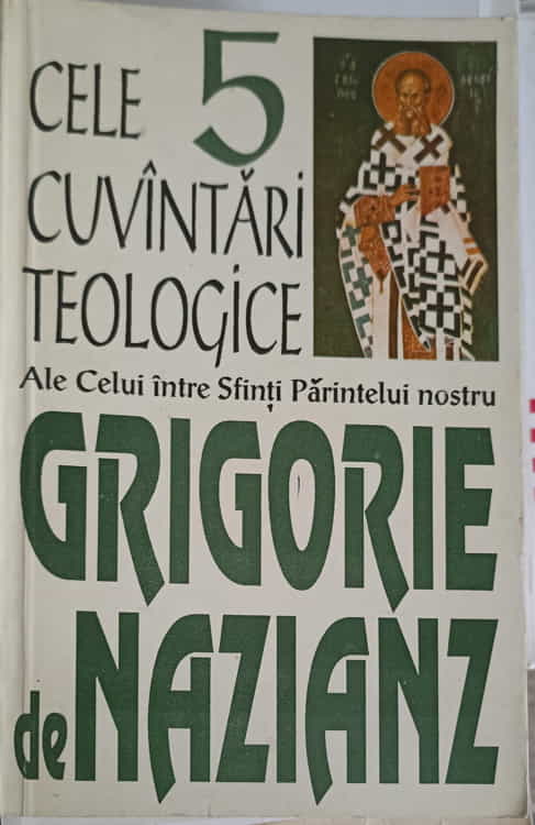 Cele 5 Cuvintari Teologice Ale Celui Intre Sfinti Parintelui Nostru Grigorie De Nazians