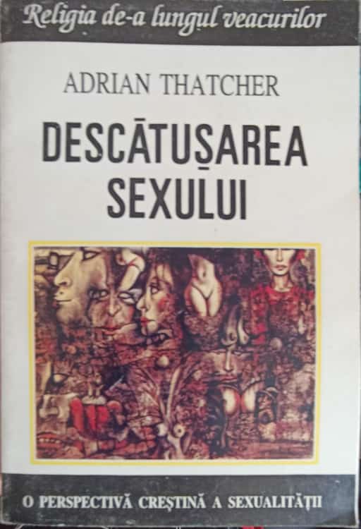 Vezi detalii pentru Descatusarea Sexului. O Perspectiva Crestina Asupra Sexualitatii