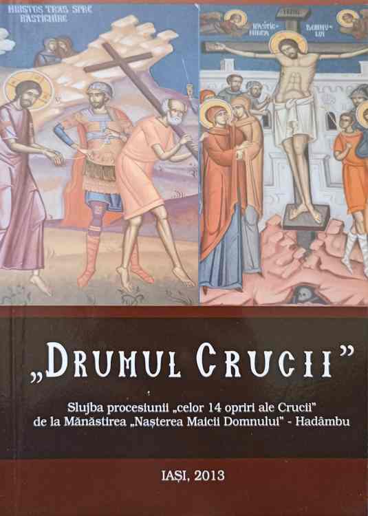 Drumul Crucii. Slujba Procesiunii Celor 14 Opriri Ale Crucii De La Manastirea Hadambu