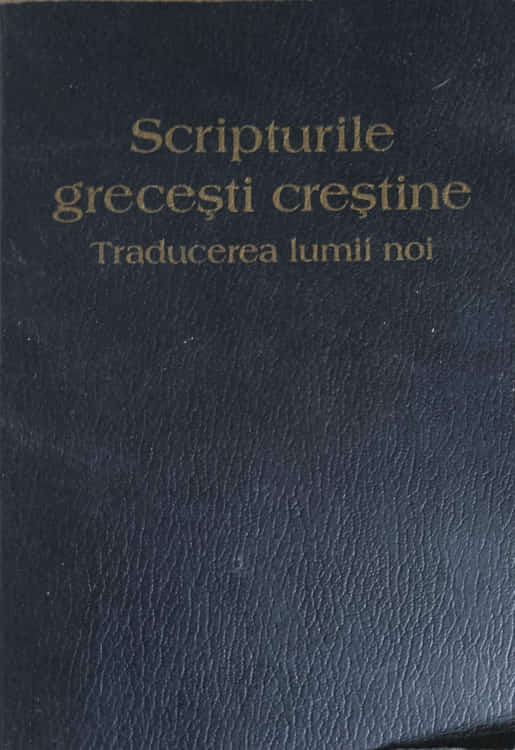 Scripturile Grecesti Crestine. Traducerea Lumii Noi