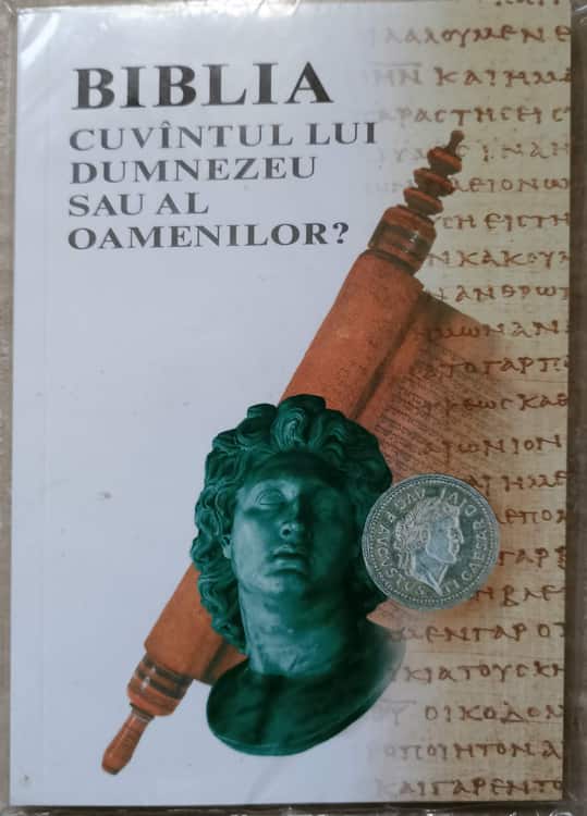 Vezi detalii pentru Biblia Cuvantul Lui Dumnezeu Sau Al Oamenilor?