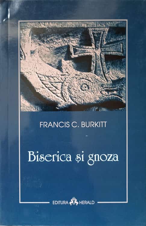 Biserica Si Gnoza. Un Studiu Asupra Gandirii Si Speculatiei Crestine Din Secolul Al Doilea