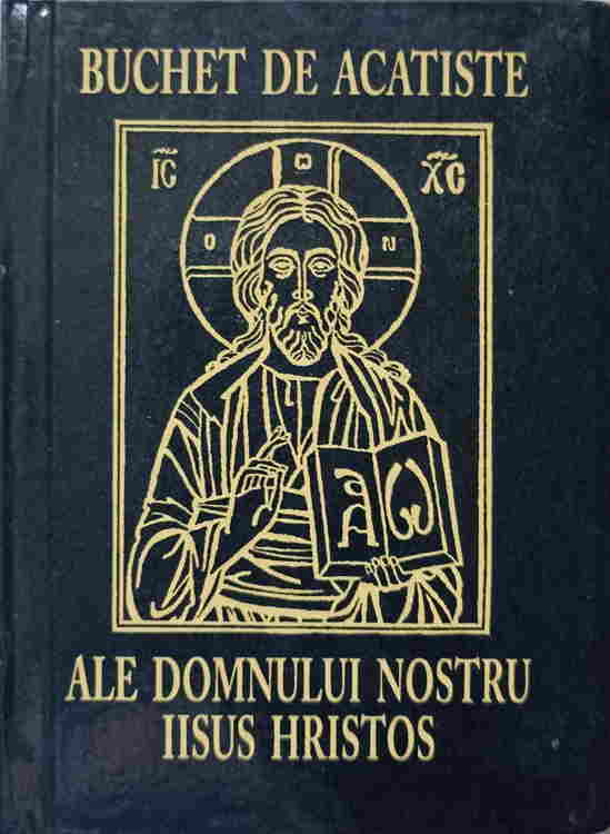 Buchet De Acatiste Ale Domnului Nostru Iisus Hristos