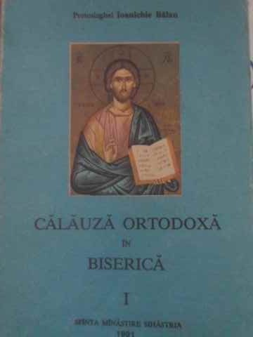 Vezi detalii pentru Calauza Ortodoxa In Biserica Vol.1