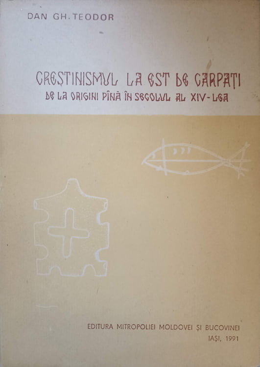 Crestinismul La Est De Carpati De La Origini Pana In Secolul Al Xiv-lea