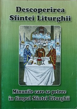 Vezi detalii pentru Descoperirea Sfintei Liturghii. Minunile Care Se Petrec In Timpul Sfintei Liturghii