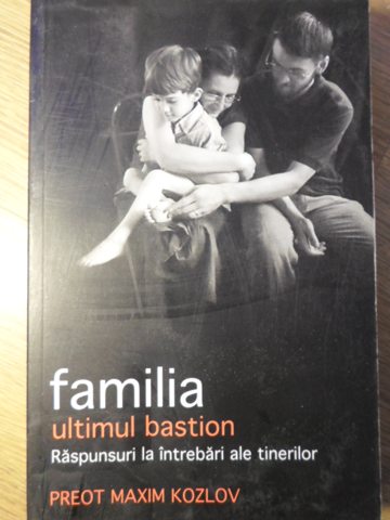 Familia Ultimul Bastion. Raspunsuri La Intrebari Ale Tinerilor