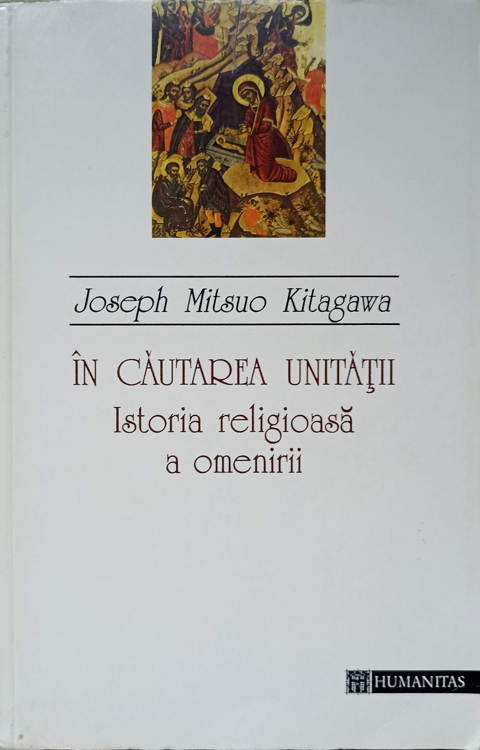 Vezi detalii pentru In Cautarea Unitatii. Istoria Religioasa A Omenirii