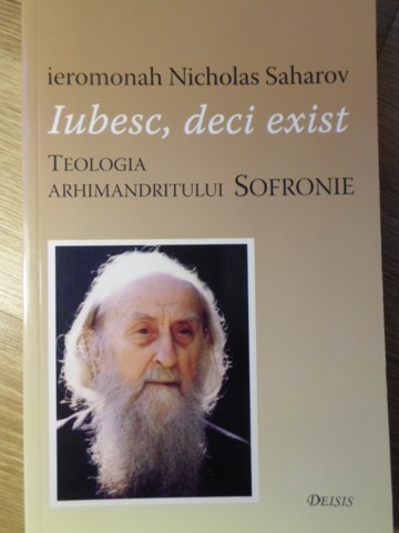 Iubesc, Deci Exist. Teologia Arhimandritului Sofronie