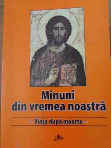 Minuni Din Vremea Noastra. Viata Dupa Moarte