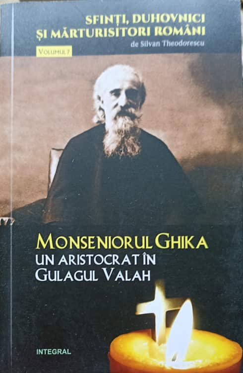 Vezi detalii pentru Monseniorul Ghika, Un Aristocrat In Gulagul Valah