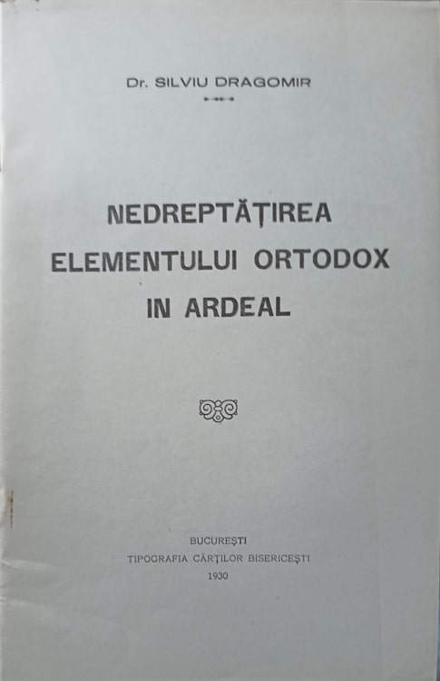 Nedreptatirea Elementului Ortodox In Ardeal