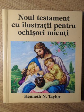 Noul Testament Cu Ilustratii Pentru Ochisori Micuti