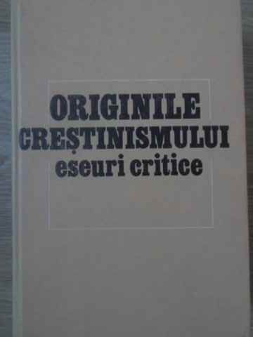 Vezi detalii pentru Originile Crestinismului. Eseuri Critice