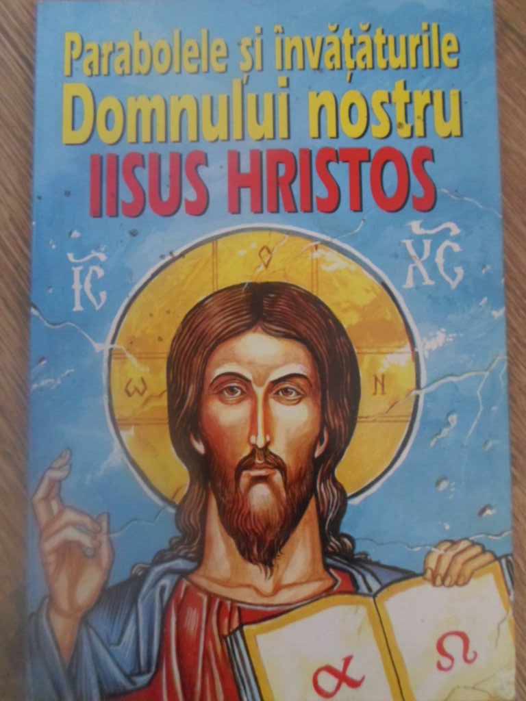 Parabolele Si Invataturile Domnului Nostru Iisus Hristos