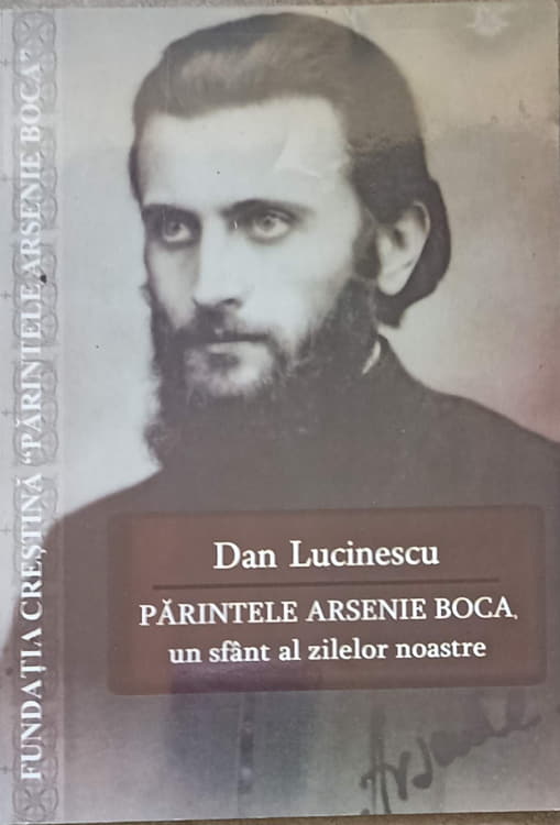 Parintele Arsenie Boca, Un Sfant Al Zilelor Noastre