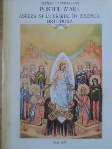 Postul Mare. Asceza Si Liturghie In Biserica Ortodoxa