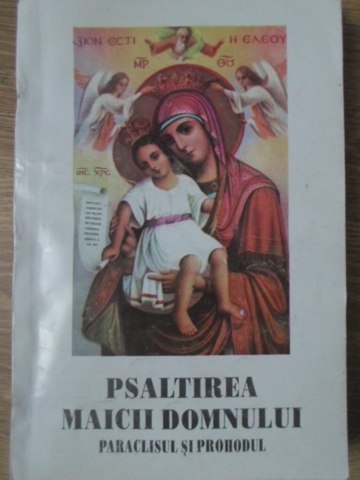 Psaltirea, Paraclisul Si Prohodul Maicii Domnului