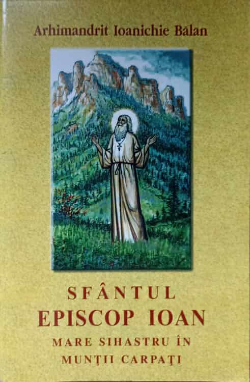 Sfantul Episcop Ioan Mare Sihastru In Muntii Carpati