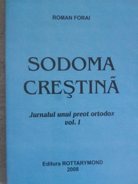 Vezi detalii pentru Sodoma Crestina. Jurnalul Unui Preot Ortodox Vol.1