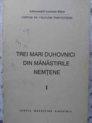 Trei Mari Duhovnici Din Manastirile Nemtene 1