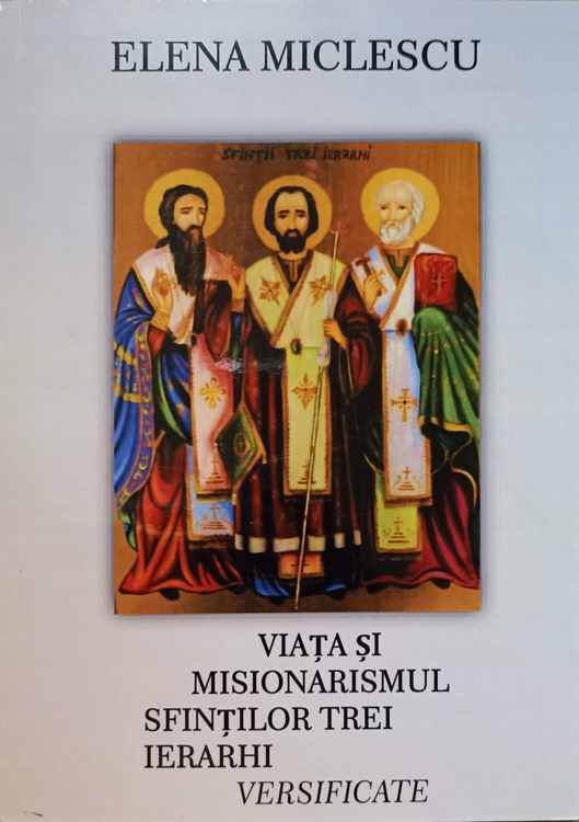 Viata Si Misionarismul Sfintilor Trei Ierarhi. Versificate