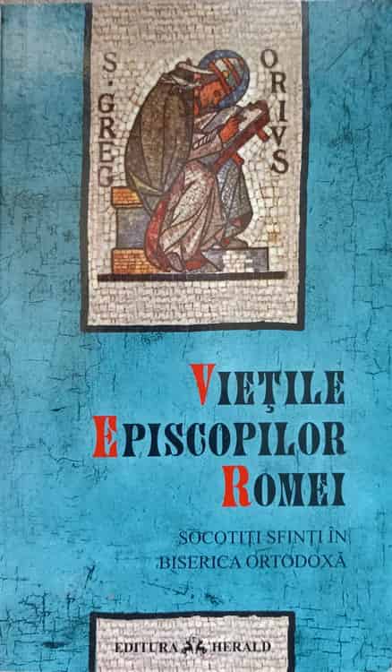 Vietile Episcopilor Romei. Socotiti Sfinti In Biserica Ortodoxa. Editie Bilingva Ro-it