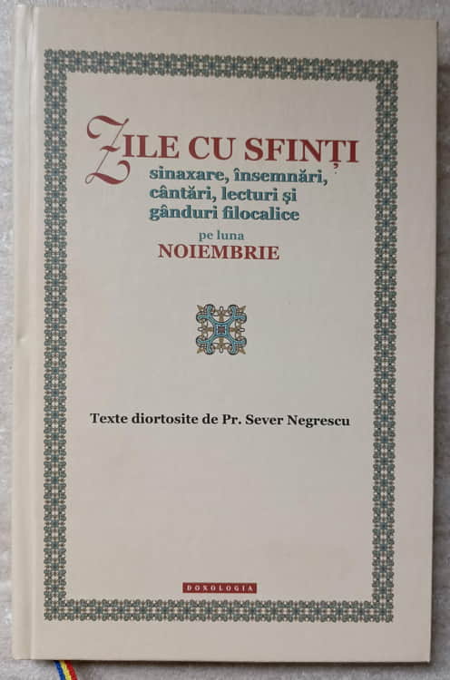 Zile Cu Sfinti. Sinaxe, Insemnari, Cantari, Lecturi Si Ganduri Filocalice Pe Luna Noiembrie