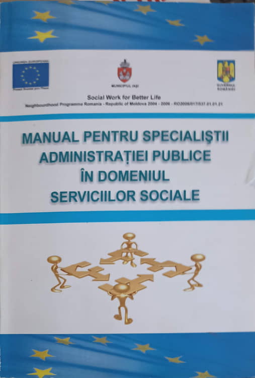 Vezi detalii pentru Manual Pentru Specialistii Administratiei Publice In Domeniul Serviciilor Sociale