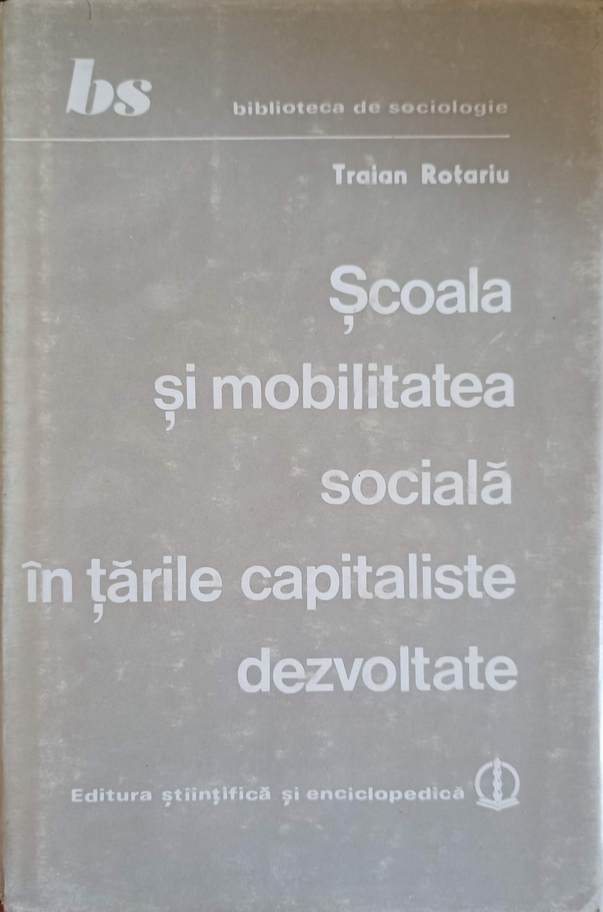 Vezi detalii pentru Scoala Si Mobilitatea Sociala In Tarile Capitaliste Dezvoltate. Studiu Metodologic