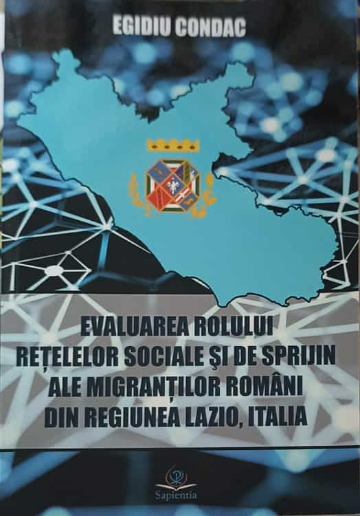 Evaluarea Rolului Retelelor Sociale Si De Sprijin Ale Migrantilor Romani Din Regiune Lazio, Italia